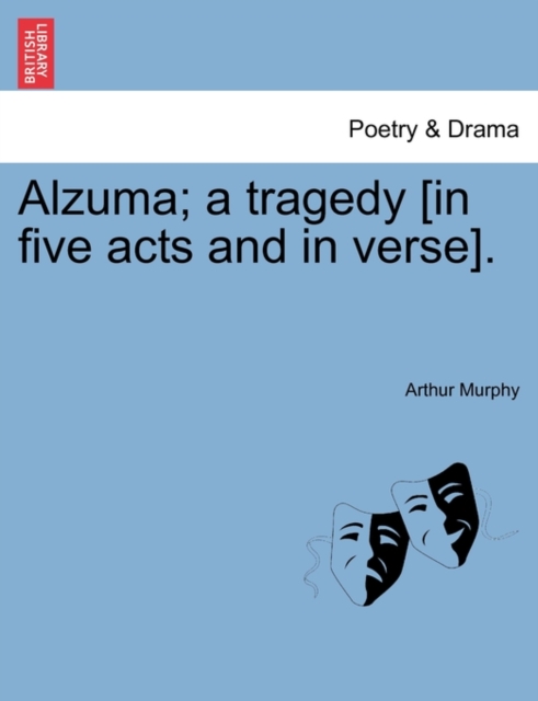 Alzuma; A Tragedy [In Five Acts and in Verse]., Paperback / softback Book
