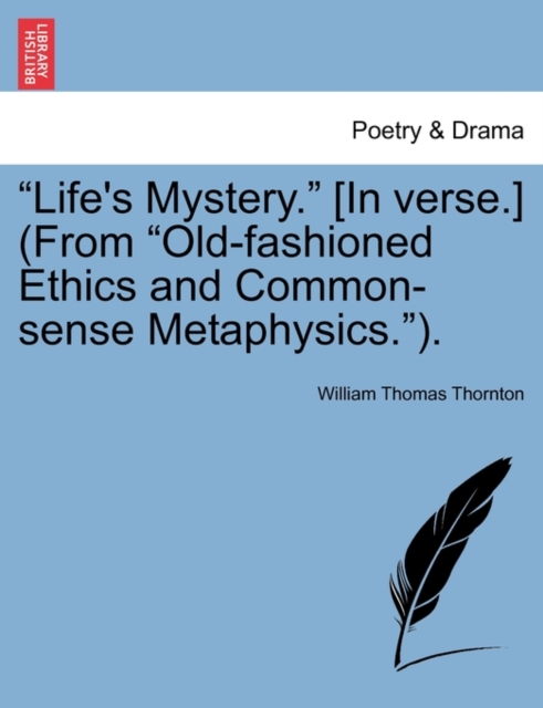 Life's Mystery. [in Verse.] (from Old-Fashioned Ethics and Common-Sense Metaphysics.)., Paperback / softback Book
