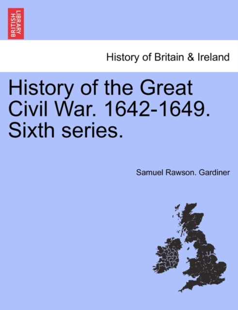 History of the Great Civil War. 1642-1649. Sixth series., Paperback / softback Book