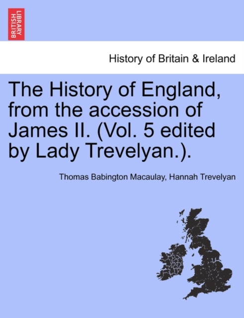 The History of England, from the accession of James II. (Vol. 5 edited by Lady Trevelyan.)., Paperback / softback Book