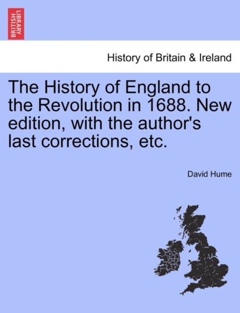 The History of England to the Revolution in 1688. New edition, with the author's last corrections, etc., Paperback / softback Book