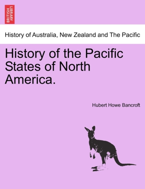 History of the Pacific States of North America., Paperback / softback Book