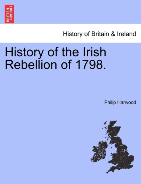 History of the Irish Rebellion of 1798., Paperback / softback Book