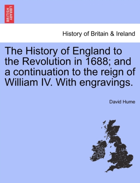 The History of England to the Revolution in 1688; and a continuation to the reign of William IV. With engravings., Paperback / softback Book