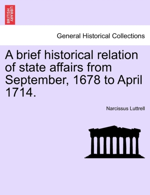 A brief historical relation of state affairs from September, 1678 to April 1714., Paperback / softback Book