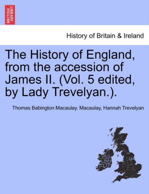 The History of England, from the accession of James II. (Vol. 5 edited, by Lady Trevelyan.)., Paperback / softback Book