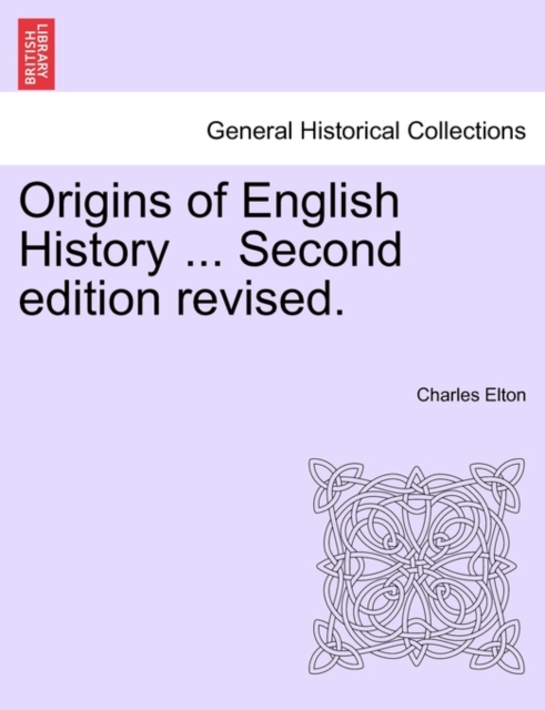 Origins of English History ... Second edition revised., Paperback / softback Book