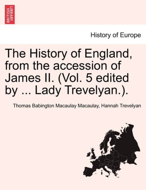 The History of England, from the accession of James II. (Vol. 5 edited by ... Lady Trevelyan.)., Paperback / softback Book