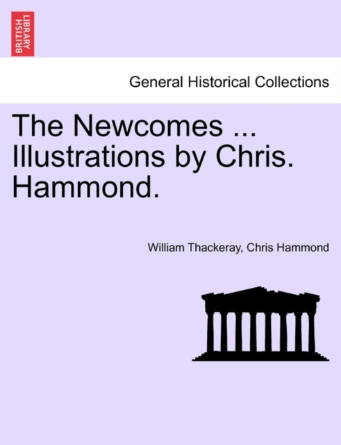 The Newcomes ... Illustrations by Chris. Hammond., Paperback / softback Book