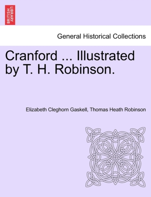 Cranford ... Illustrated by T. H. Robinson., Paperback / softback Book
