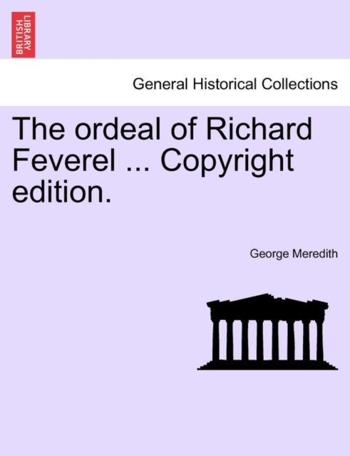 The Ordeal of Richard Feverel ... Copyright Edition., Paperback / softback Book