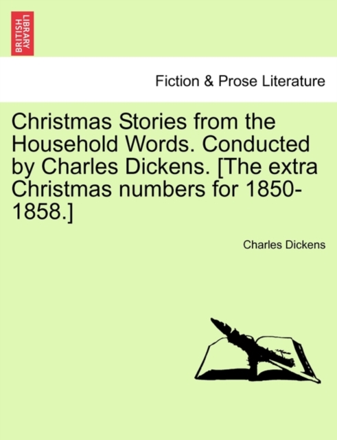 Christmas Stories from the Household Words. Conducted by Charles Dickens. [The Extra Christmas Numbers for 1850-1858.], Paperback / softback Book