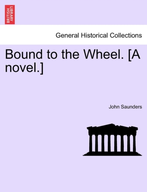 Bound to the Wheel. [A Novel.], Paperback / softback Book