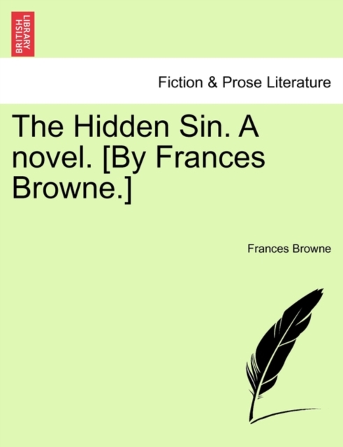 The Hidden Sin. a Novel. [By Frances Browne.], Paperback / softback Book