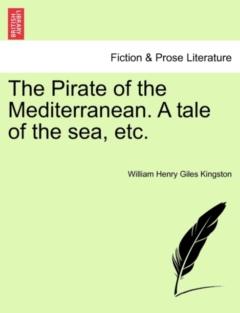 The Pirate of the Mediterranean. a Tale of the Sea, Etc., Paperback / softback Book