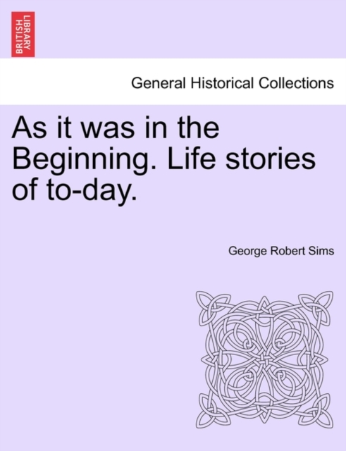 As It Was in the Beginning. Life Stories of To-Day., Paperback / softback Book