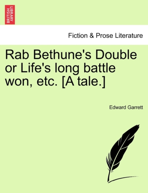 Rab Bethune's Double or Life's Long Battle Won, Etc. [A Tale.], Paperback / softback Book