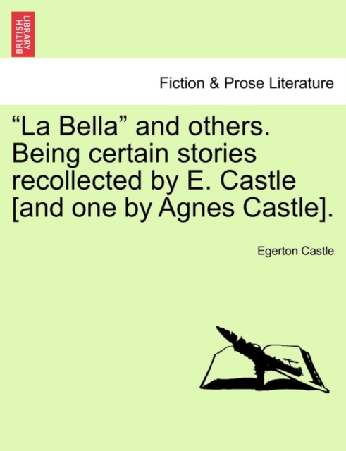 "La Bella" and Others. Being Certain Stories Recollected by E. Castle [And One by Agnes Castle]., Paperback / softback Book