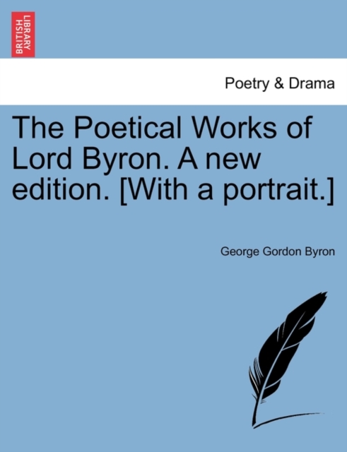 The Poetical Works of Lord Byron. a New Edition. [With a Portrait.] Vol. V. a New Edition., Paperback / softback Book