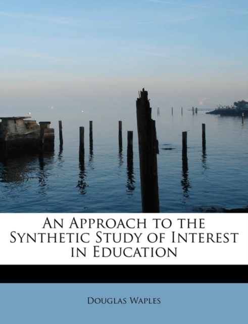 An Approach to the Synthetic Study of Interest in Education, Paperback / softback Book