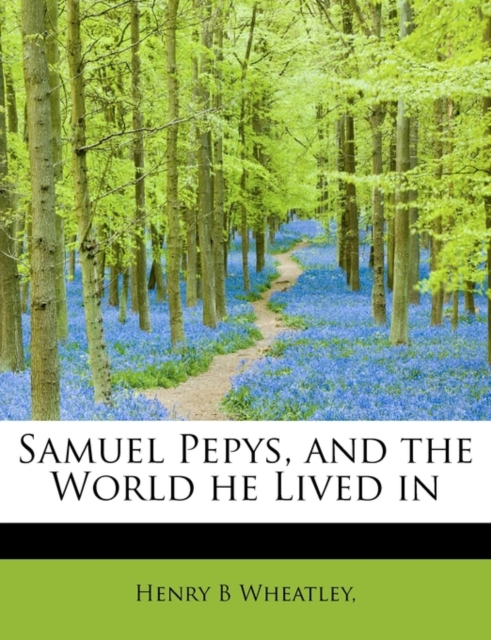 Samuel Pepys, and the World He Lived in, Paperback / softback Book