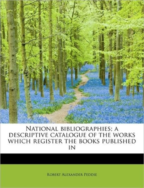 National Bibliographies; A Descriptive Catalogue of the Works Which Register the Books Published in, Paperback / softback Book