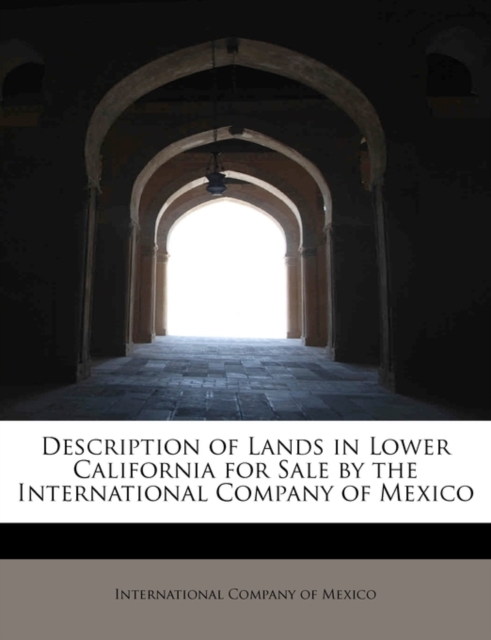 Description of Lands in Lower California for Sale by the International Company of Mexico, Paperback / softback Book