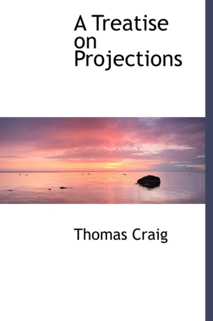 A Treatise on Projections, Hardback Book