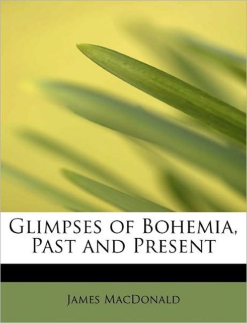 Glimpses of Bohemia, Past and Present, Paperback / softback Book