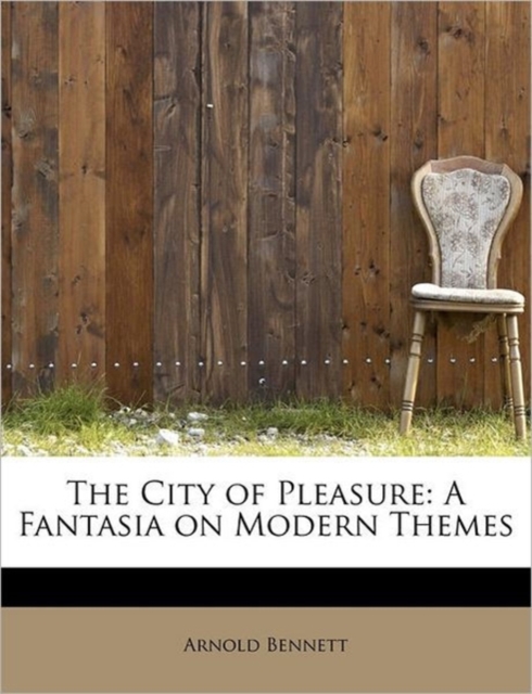 The City of Pleasure : A Fantasia on Modern Themes, Hardback Book