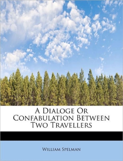 A Dialoge or Confabulation Between Two Travellers, Paperback / softback Book