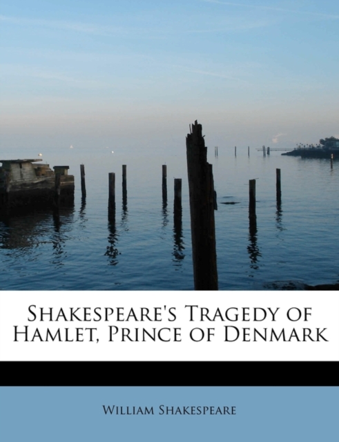Shakespeare's Tragedy of Hamlet, Prince of Denmark, Paperback / softback Book