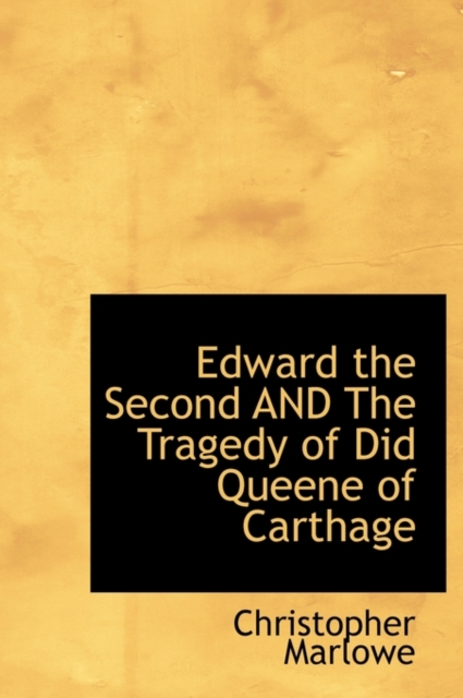Edward the Second and the Tragedy of Did Queene of Carthage, Hardback Book