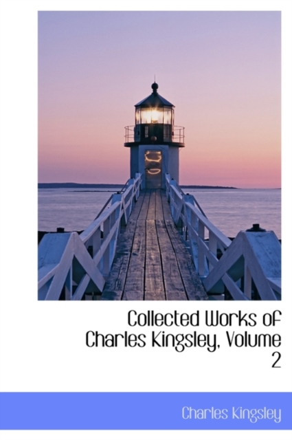 Collected Works of Charles Kingsley, Volume 2, Hardback Book