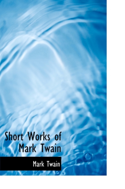 Short Works of Mark Twain, Hardback Book