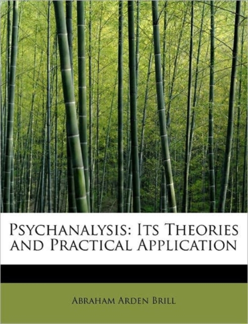 Psychanalysis : Its Theories and Practical Application, Hardback Book