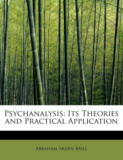 Psychanalysis : Its Theories and Practical Application, Paperback / softback Book