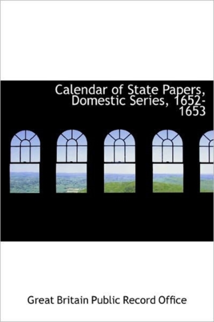 Calendar of State Papers, Domestic Series, 1652-1653, Hardback Book