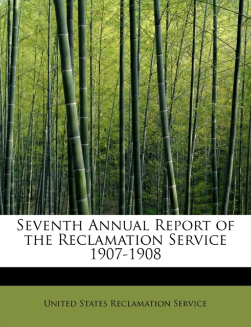 Seventh Annual Report of the Reclamation Service 1907-1908, Paperback / softback Book