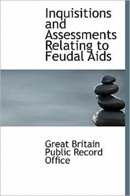 Inquisitions and Assessments Relating to Feudal AIDS, Hardback Book