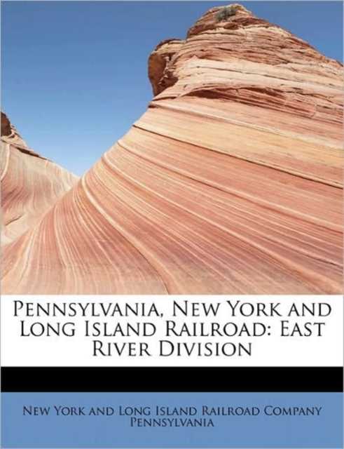 Pennsylvania, New York and Long Island Railroad : East River Division, Paperback / softback Book