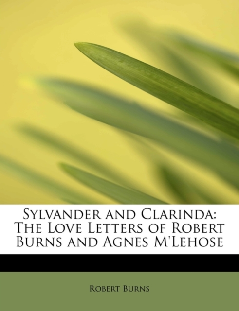 Sylvander and Clarinda : The Love Letters of Robert Burns and Agnes M'Lehose, Hardback Book