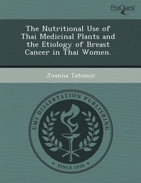 The Nutritional Use of Thai Medicinal Plants and the Etiology of Breast Cancer in Thai Women, Paperback / softback Book
