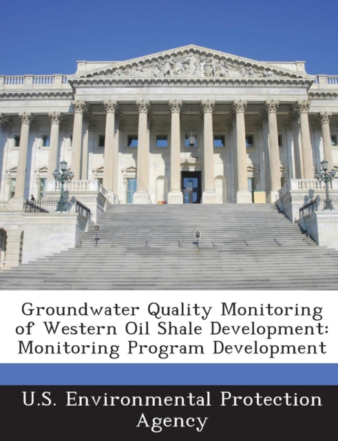 Groundwater Quality Monitoring of Western Oil Shale Development : Monitoring Program Development, Paperback / softback Book