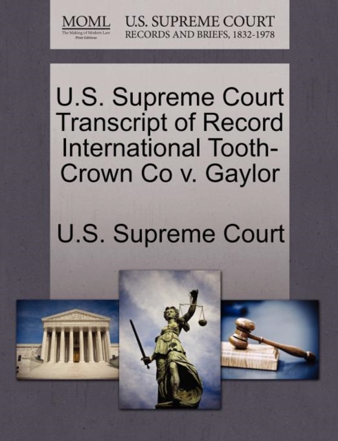 U.S. Supreme Court Transcript of Record International Tooth-Crown Co V. Gaylor, Paperback / softback Book