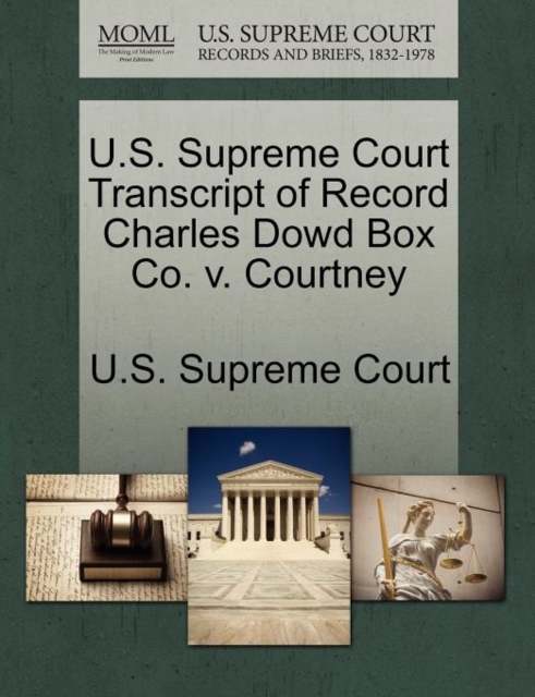 U.S. Supreme Court Transcript of Record Charles Dowd Box Co. V. Courtney, Paperback / softback Book