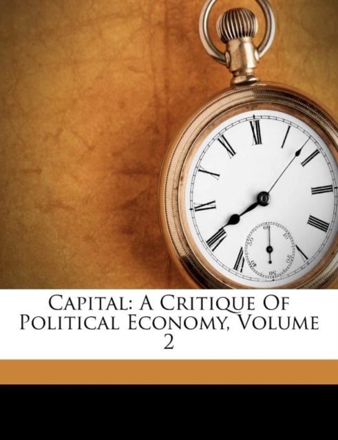 Capital : A Critique of Political Economy, Volume 2, Paperback Book