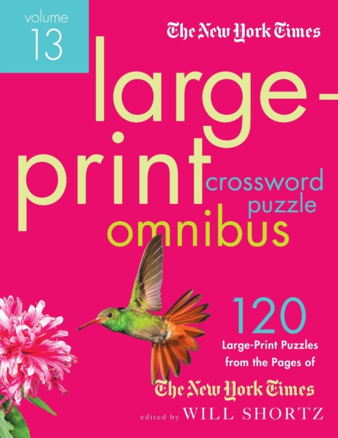 The New York Times Large-Print Crossword Puzzle Omnibus Volume 13 : 120 Large-Print Easy to Hard Puzzles from the Pages of the New York Times, Paperback / softback Book