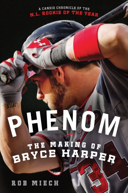 Phenom : The Making of Bryce Harper, Paperback / softback Book
