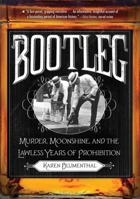 Bootleg : Murder, Moonshine, and the Lawless Years of Prohibition, Paperback Book